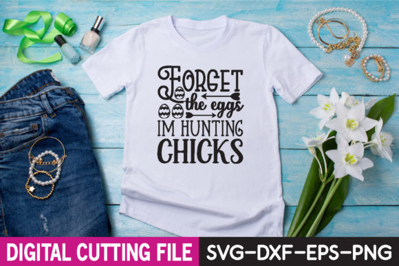 Forget the Eggs I'm Hunting Chicks SVG Review